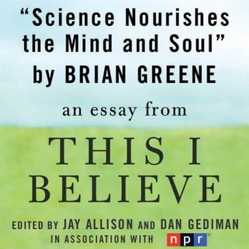 Science Nourishes the Mind and Soul - Brian Greene