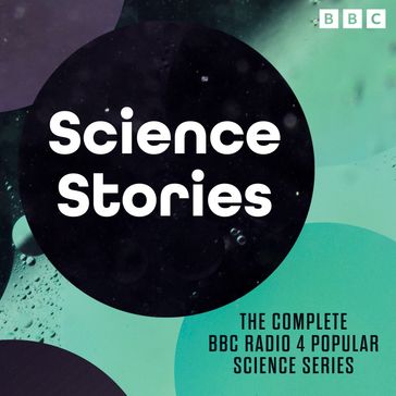 Science Stories - Naomi Alderman - Kevin Fong - Tracey Logan - Simon Schaffer