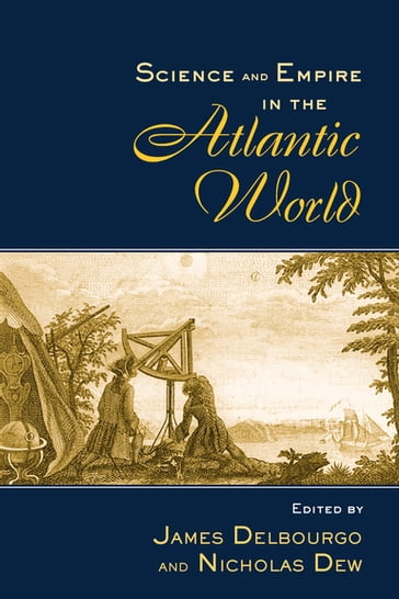 Science and Empire in the Atlantic World - James Delbourgo - Nicholas Dew