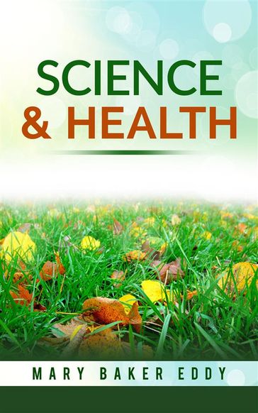 Science and Health With Key to the Scriptures - Mary Baker Eddy