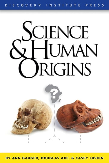 Science and Human Origins - Ann Gauger - Casey Luskin - Douglas Axe