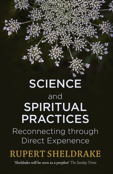 Science and Spiritual Practices - Rupert Sheldrake
