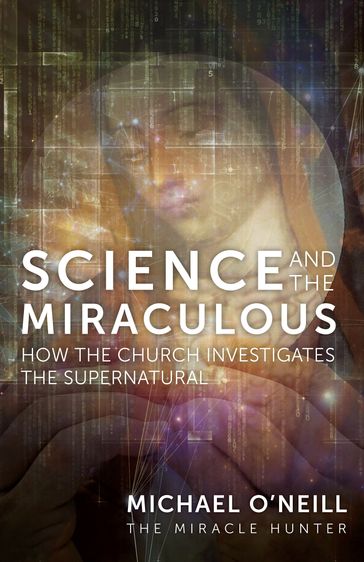 Science and the Miraculous - Michael O
