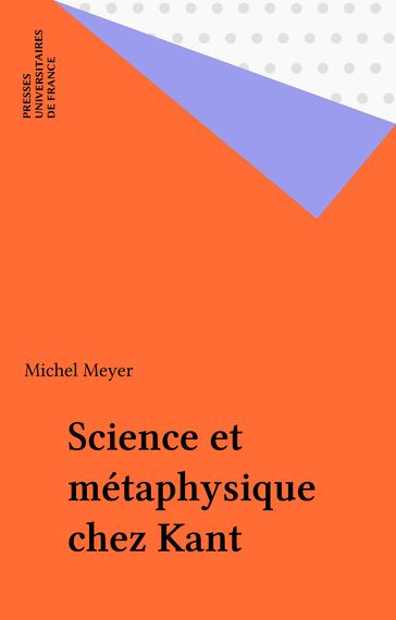 Science et métaphysique chez Kant - Michel Meyer