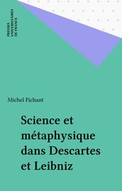 Science et métaphysique dans Descartes et Leibniz