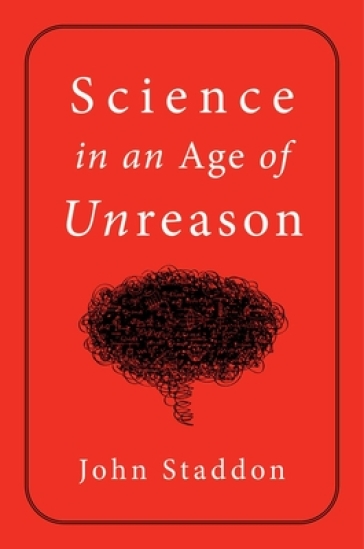 Science in an Age of Unreason - John Staddon