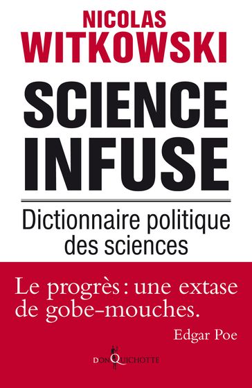 Science infuse. Dictionnaire politique des sciences - Nicolas Witkowski