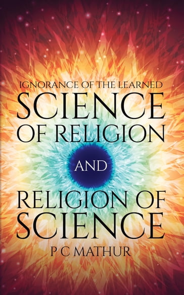 Science of Religion and Religion of Science - P C Mathur