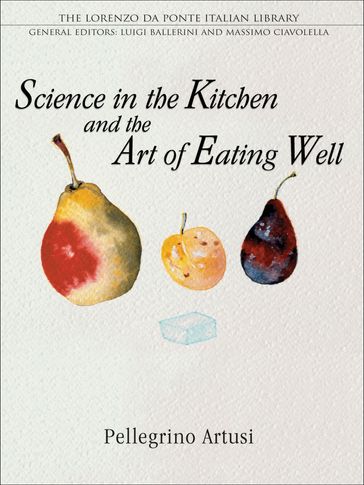 Science in the Kitchen and the Art of Eating Well - Pellegrino Artusi