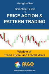 Scientific Guide To Price Action and Pattern Trading