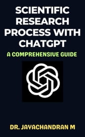 Scientific Research Process with ChatGPT: A Comprehensive Guide