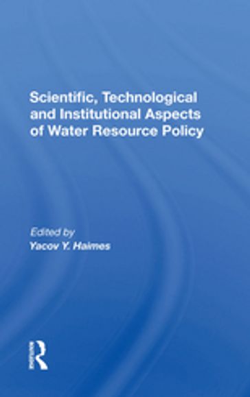 Scientific, Technological And Institutional Aspects Of Water Resource Policy - Yacov Y. Haimes
