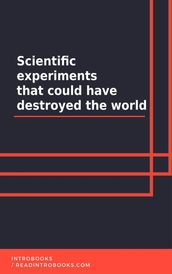 Scientific experiments that could have destroyed the world