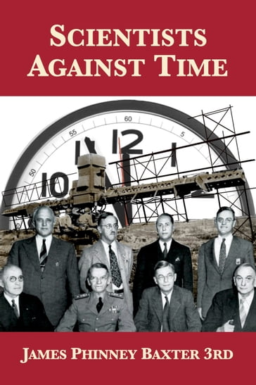 Scientists Against Time - James Phinney Baxter III