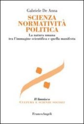 Scienza normatività politica. La natura umana tra l immagine scientifica e quella manifesta