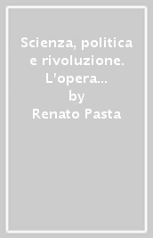 Scienza, politica e rivoluzione. L opera di Giovanni Fabbroni (1752-1822) intellettuale e funzionario al servizio dei Lorena