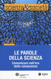 Scienza&Società (2017). 29-30: Le parole della scienza. Comunicare nell era della conoscenza