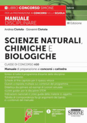 Scienze naturali, chimiche e biologiche. Classe di concorso A50 (ex A060). Manuale disciplinare completo per le prove scritte e orali dei concorsi a cattedra. Con espansioni online