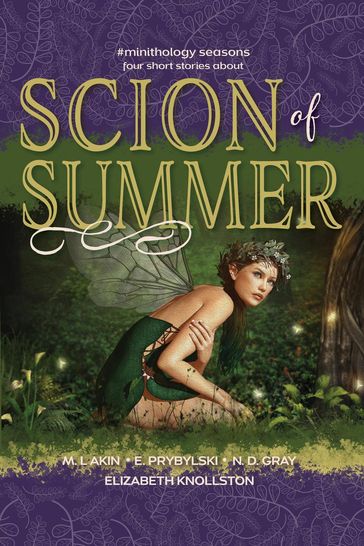 Scion of Summer - N.D. Gray - Elizabeth Knollston - E. Prybylski - M. L. Akin