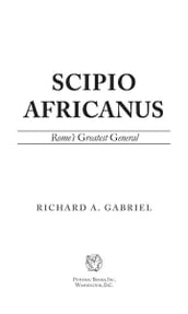 Scipio Africanus: Rome s Greatest General