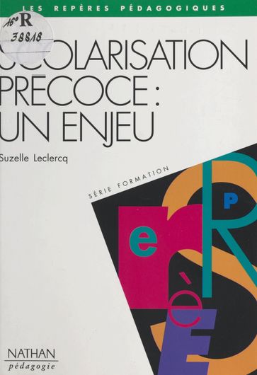 Scolarisation précoce : un enjeu - Laure Dercourt - Suzelle Leclercq - Sylviane Brun-Bourguignon