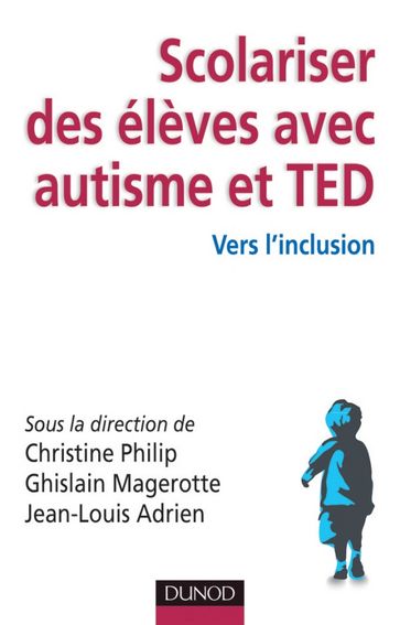 Scolariser des élèves avec autisme et TED - Christine Philip - Ghislain Magerotte - Jean-Louis Adrien