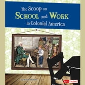 Scoop on School and Work in Colonial America, The