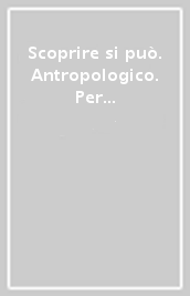 Scoprire si può. Antropologico. Per la 5ª classe elementare. Con e-book. Con espansione online. Vol. 2