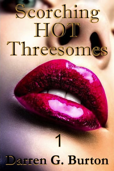 Scorching Hot Threesomes 1 - Darren G. Burton