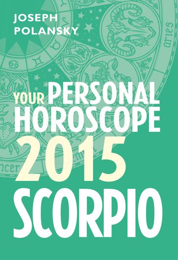 Scorpio 2015: Your Personal Horoscope - Joseph Polansky