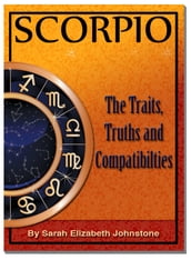 Scorpio: Scorpio Star Sign Traits, Truths and Love Compatibility