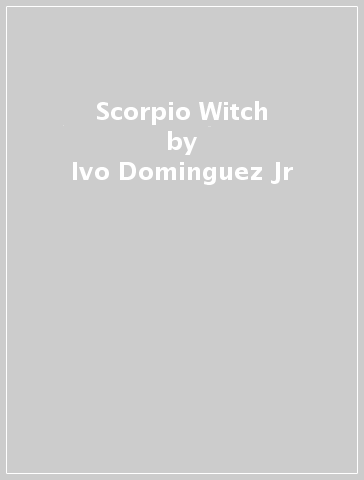 Scorpio Witch - Ivo Dominguez Jr - Zoe Howe