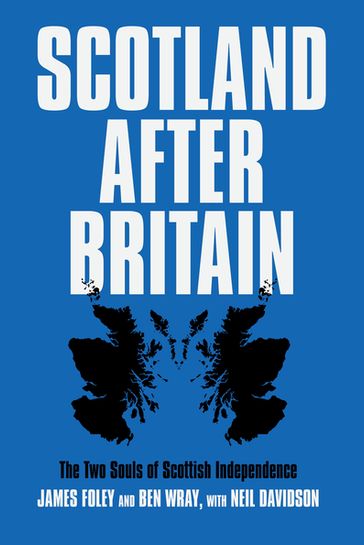 Scotland After Britain - Ben Wray - James Foley - Neil Davidson