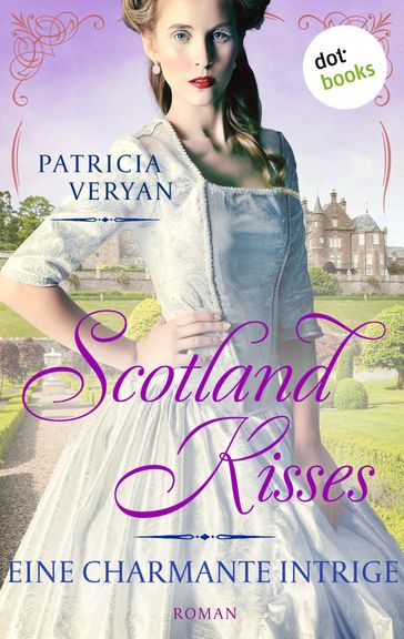 Scotland Kisses - Eine charmante Intrige - Patricia Veryan