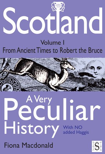 Scotland, A Very Peculiar History Volume 1 - Fiona Macdonald