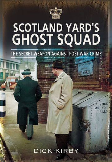 Scotland Yard's Ghost Squad - Dick Kirby