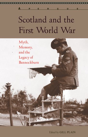 Scotland and the First World War - Fran Brearton - Michael Brown - Caroline McCracken-Flesher - Robert Crawford - Stefan Goebel - David Goldie - Margaret R. Higonnet - Peter Mackay - Graeme Morton - Carol Symes - Catriona M.M. MacDonald