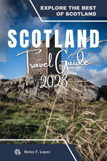 Scotland (travel guide 2023) - Betsy F. Lopez