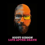 Scott Gibson: Life After Death