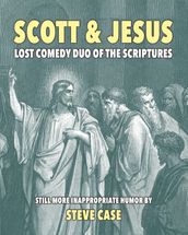 Scott & Jesus: Lost Comedy Duo of the Scriptures