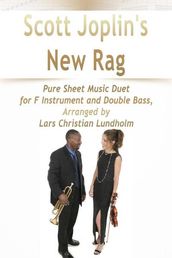 Scott Joplin s New Rag Pure Sheet Music Duet for F Instrument and Double Bass, Arranged by Lars Christian Lundholm