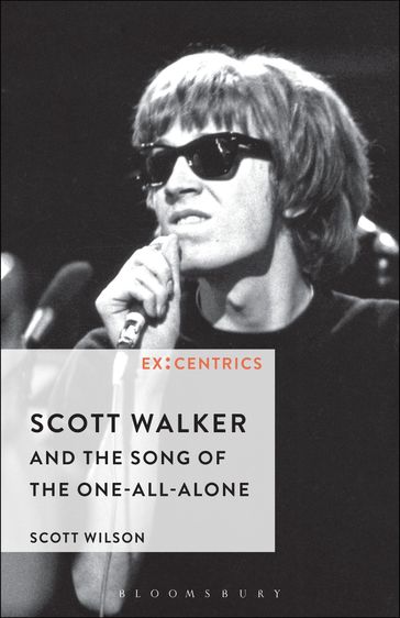 Scott Walker and the Song of the One-All-Alone - Professor Scott Wilson