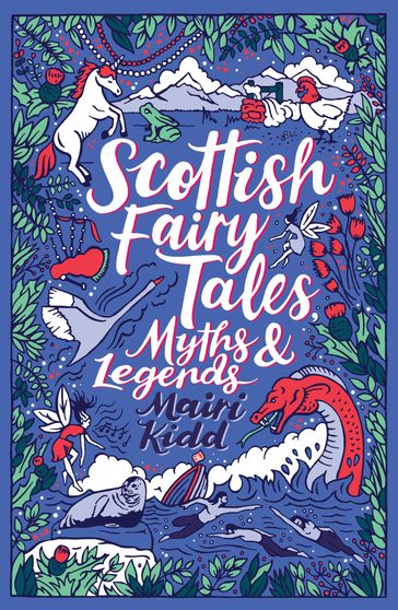 Scottish Fairy Tales, Myths and Legends - Mairi Kidd