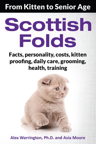 Scottish Folds: From Kitten to Senior Age - Alex Warrington Ph.D. - Asia Moore