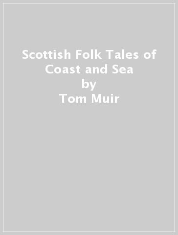 Scottish Folk Tales of Coast and Sea - Tom Muir