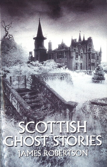 Scottish Ghost Stories - James Robertson