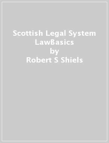 Scottish Legal System LawBasics - Robert S Shiels