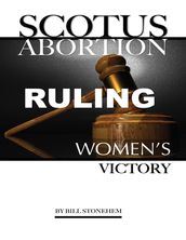Scotus Abortion Ruling: Women s Victory