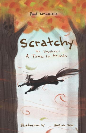 Scratchy the Squirrel: A Time for Friends - Paul Yanuziello