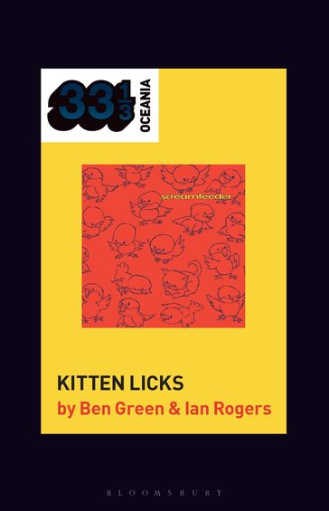 Screamfeeder's Kitten Licks - Dr. Ben Green - Dr. Ian Rogers